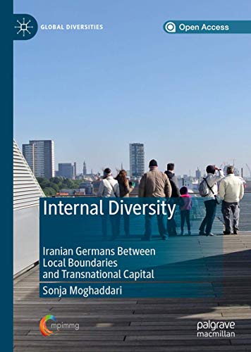 Internal Diversity: Iranian Germans Between Local Boundaries and Transnational Capital (Global Diversities)