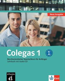 Colegas 1. Neubearbeitung. Lehrbuch inkl. Audio-CD: Berufsorientierter Spanischkurs für Anfänger