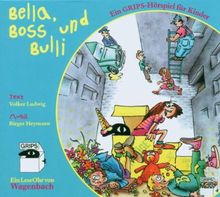 Bella, Boss und Bulli. CD . Ein Stück aus dem Grips Theater