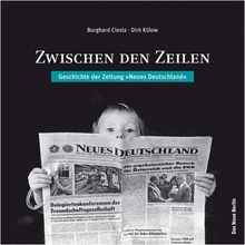 Zwischen den Zeilen: Geschichte der Zeitung »Neues Deutschland«