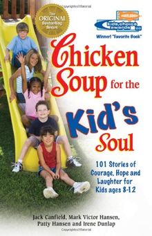 Chicken Soup for the Kid's Soul: 101 Stories of Courage, Hope and Laughter (Chicken Soup for the Soul (Paperback Health Communications))