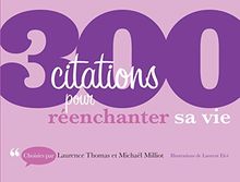 300 citations pour réenchanter sa vie von Thomas, Laurence, Milliot, Michaël | Buch | Zustand sehr gut