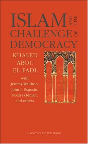 Khaled Abou El Fadl Islam And The Challenge Of Democracy, A Boston Review Book