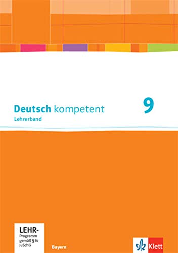 Deutsch kompetent 9. Ausgabe Bayern: Handreichungen für den Unterricht mit Onlineangebot Klasse 9 (Deutsch kompetent. Ausgabe für Bayern ab 2017)