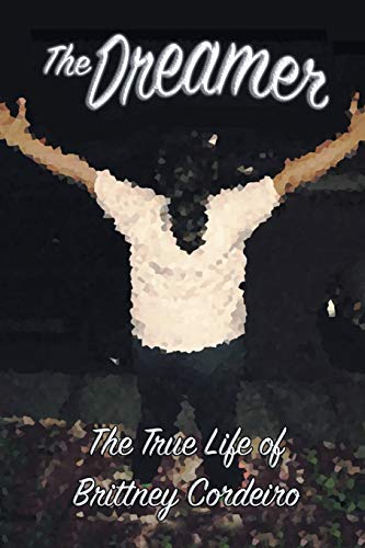 The Dreamer: The True Life of Brittney Cordeiro