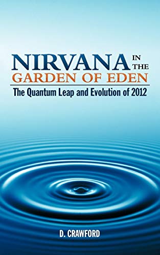 Nirvana In The Garden Of Eden: The Quantum Leap and Evolution of 2012