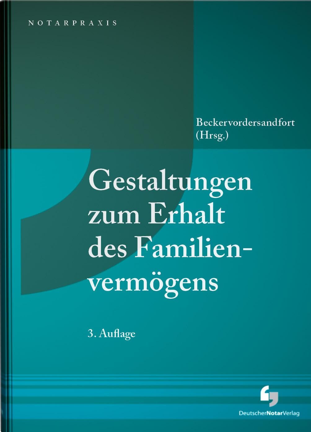 Gestaltungen zum Erhalt des Familienvermögens (NotarPraxis)