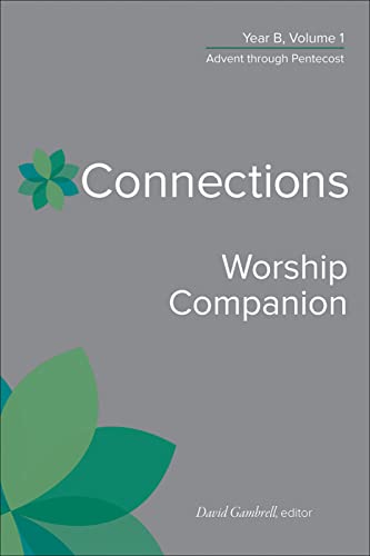 Connections Worship Companion, Year B, Vol. 1: Advent Through Pentecost