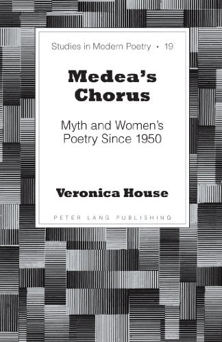 Medea's Chorus: Myth and Women's Poetry Since 1950 (Studies in Modern Poetry)