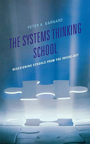 The Systems Thinking School: Redesigning Schools from the Inside-Out (Leading Systemic School Improvement)