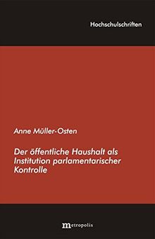 Der öffentliche Haushalt als Institution parlamentarischer Kontrolle (Hochschulschriften)