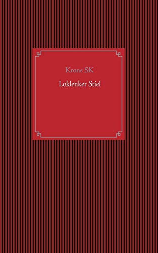 Loklenker Stiel: Eine Reise in eine Welt voll witziger Gedanken und finsterster Abgründe