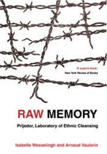 Raw Memory: Prijedor: An 'Ethnic Cleansing Laboratory': Prijedor, Laboratory of Ethnic Cleansing