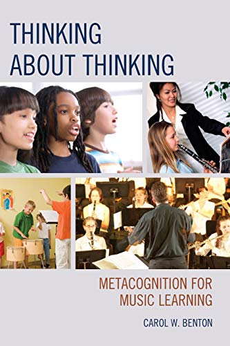 Thinking about Thinking: Metacognition For Music Learning