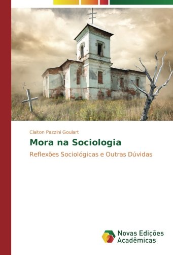 Mora na Sociologia: Reflexões Sociológicas e Outras Dúvidas