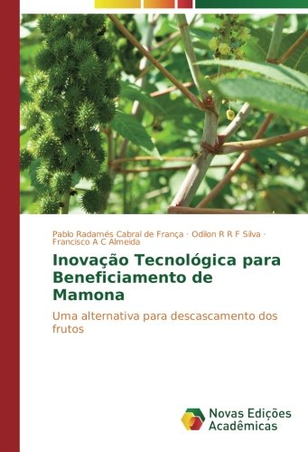 Inovação Tecnológica para Beneficiamento de Mamona: Uma alternativa para descascamento dos frutos