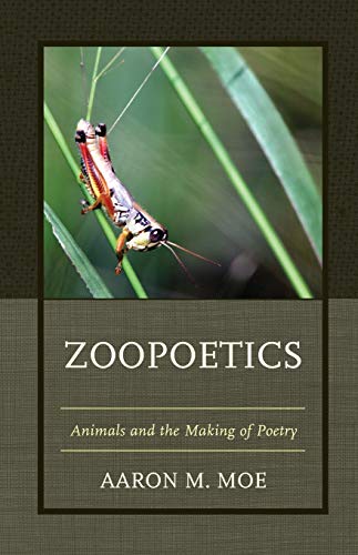 Zoopoetics: Animals and the Making of Poetry