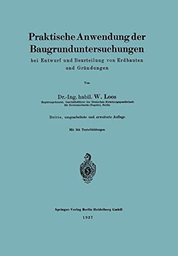 Praktische Anwendung der Baugrunduntersuchungen bei Entwurf und Beurteilung von Erdbauten und Gründungen