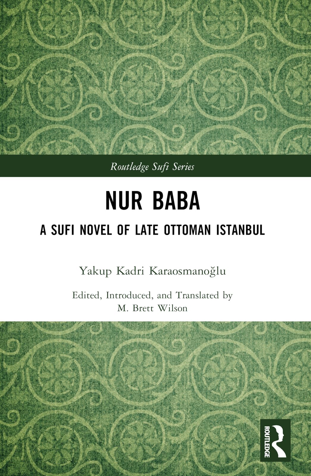 Nur Baba: A Sufi Novel of Late Ottoman Istanbul (Routledge Sufi)
