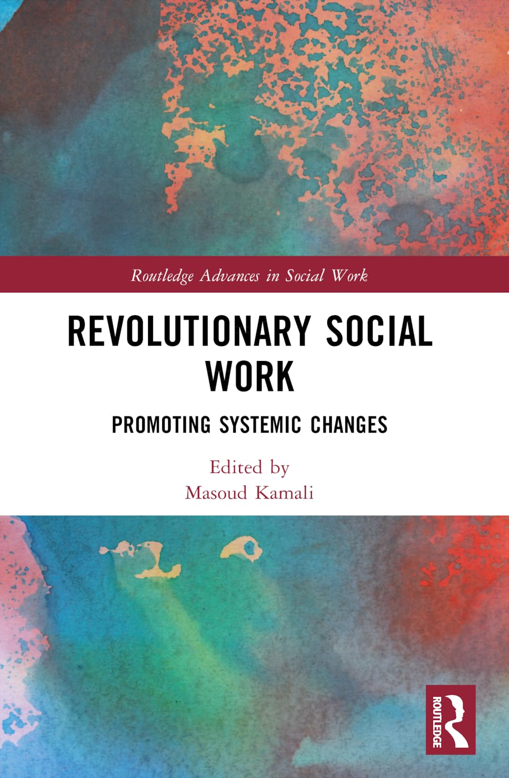 Revolutionary Social Work: Promoting Systemic Changes (Routledge Advances in Social Work)