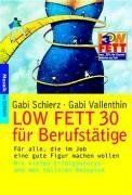 LOW FETT 30 für Berufstätige: Für alle, die im Job eine gute Figur machen wollen