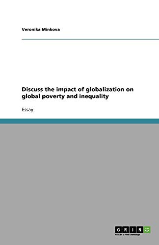 Discuss the impact of globalization on global poverty and inequality
