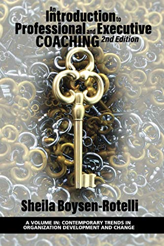 An Introduction to Professional and Executive Coaching: 2nd Edition (Contemporary Trends in Organization Development and Change)
