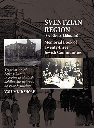 Memorial Book of the Sventzian Region - Part II - Shoah: Memorial Book of Twenty - Three Destroyed Jewish Communities in the Svintzian Region