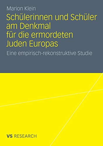Schülerinnen und Schüler am Denkmal für die Ermordeten Juden Europas: Eine Empirisch-Rekonstruktive Studie (German Edition)