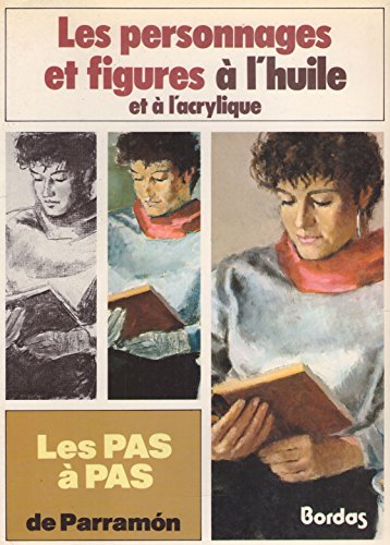 Les Pas à Pas De ParramÂon Tome 2 : Les Personnages Et Figures à L'huile Et à L'acrylique (pas A Pas)