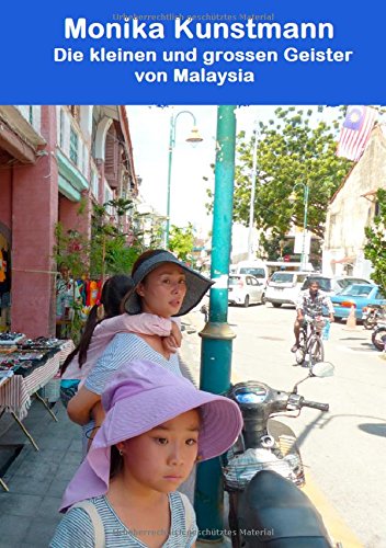 Die kleinen und großen Geister von Malaysia: Interessante Kindergeschichten aus Kuala Lumpur und Penang
