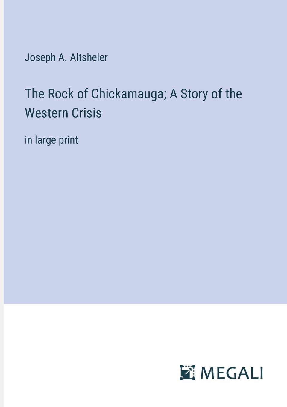 The Rock of Chickamauga; A Story of the Western Crisis: in large print