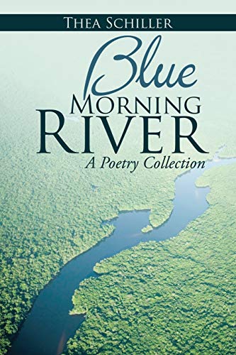 Blue Morning River: A Poetry Collection