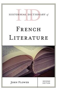 Historical Dictionary of French Literature, Second Edition (Historical Dictionaries of Literature and the Arts)