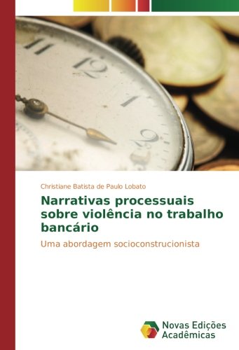 Narrativas processuais sobre violência no trabalho bancário: Uma abordagem socioconstrucionista