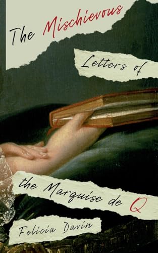 The Mischievous Letters of the Marquise de Q (French Letters, Band 2)