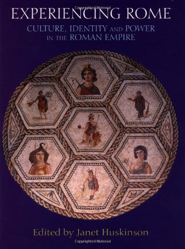 Experiencing Rome: Culture, Identity and Power in the Roman Empire