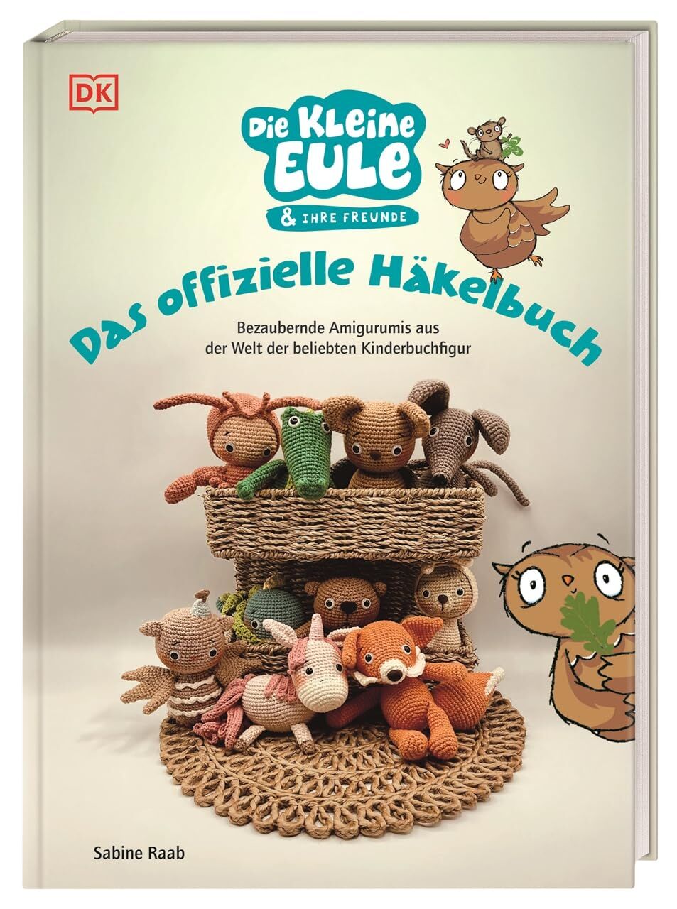 Raab, Sabine: Die kleine Eule & ihre Freunde. Das offizielle Häkelbuch