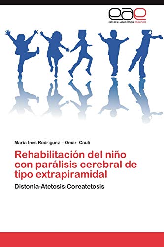 Rehabilitación del niño con parálisis cerebral de tipo extrapiramidal: Distonía-Atetosis-Coreatetosis