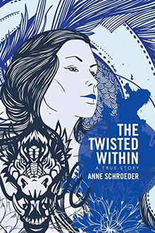 The Twisted Within: A True Story