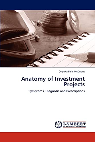 Anatomy of Investment Projects: Symptoms, Diagnosis and Prescriptions
