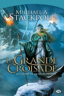 La guerre de la couronne. Vol. 3. La grande croisade