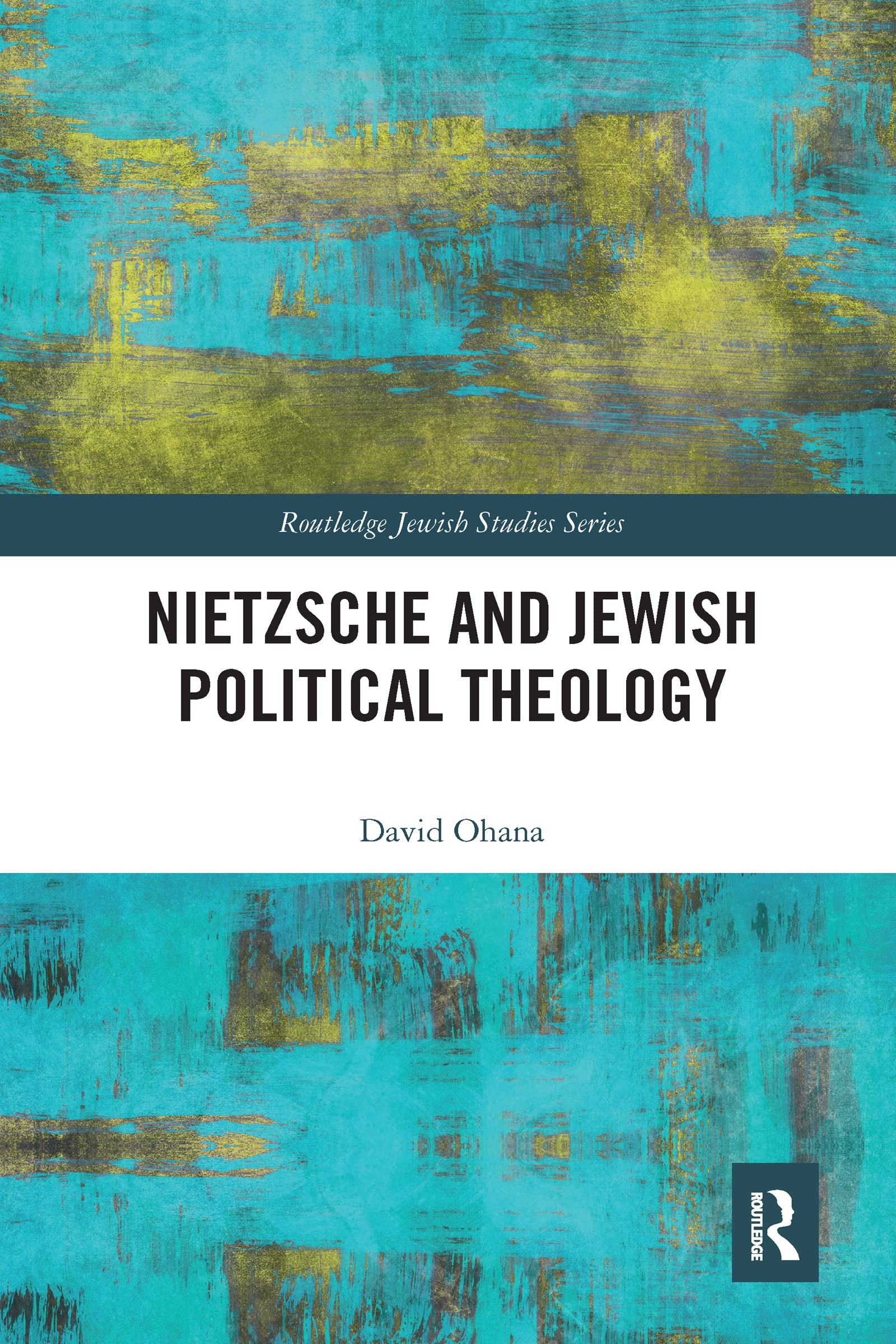 Nietzsche and Jewish Political Theology (Routledge Jewish Studies)