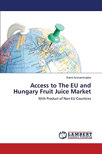 Access to The EU and Hungary Fruit Juice Market: With Product of Non-EU Countries