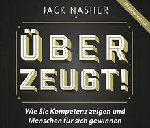 Überzeugt!: Wie Sie Kompetenz zeigen und Menschen für sich gewinnen