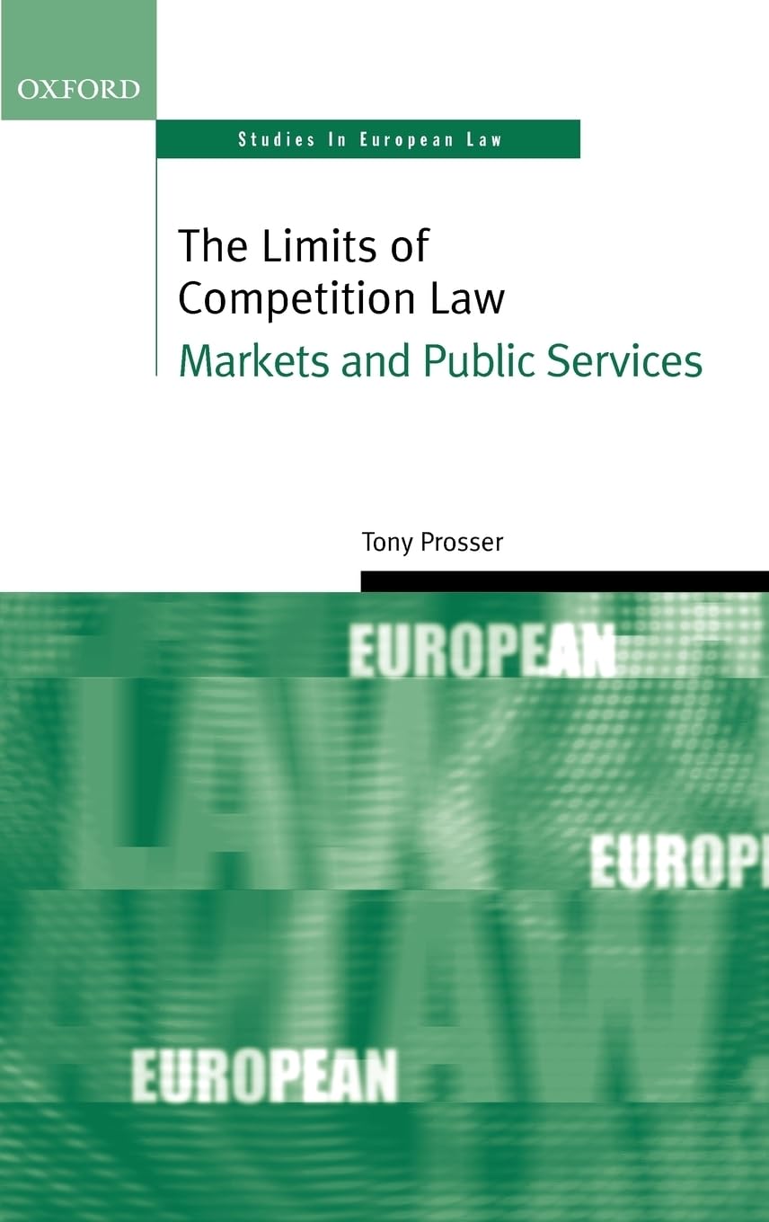 The Limits of Competition Law: Markets and Public Services (OXFORD STUDIES IN EUROPEAN LAW)