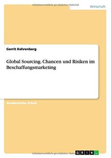 Global Sourcing. Chancen und Risiken im Beschaffungsmarketing