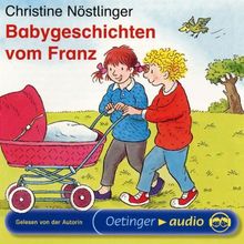 Babygeschichten vom Franz: Ungekürzte Lesung