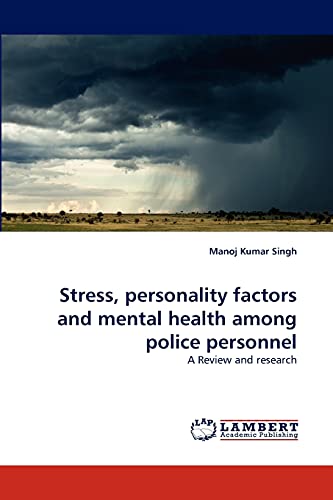 Stress, personality factors and mental health among police personnel: A Review and research