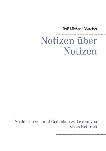 Notizen über Notizen: Nachlesen von und Gedanken zu Texten von Klaus Heinrich